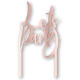 Lets Party Rose Gold Acrylic Cake Topper