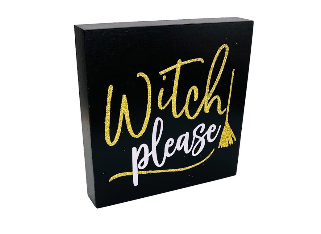 Witch Please Standing Plaque Decoration